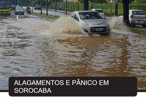 Chuvas provocam caos em Sorocaba e Votorantim: ruas viram rios, população sofre e antigos problemas de drenagem voltam a expor fragilidades da cidade