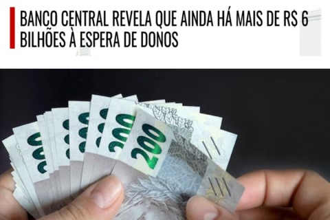 Banco Central revela que ainda há mais de R$ 6 bilhões à espera de donos