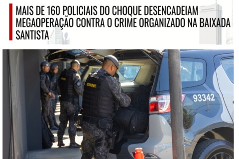 Mais de 160 policiais militares participam de operação do Choque contra o crime organizado na Baixada Santista