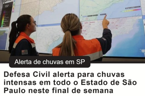 Defesa Civil alerta para chuvas intensas em todo o Estado e Governo de SP mobiliza gabinete de crise