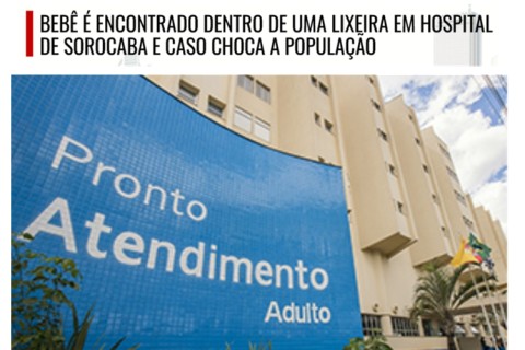 BEBÊ É ENCONTRADO DENTRO DE UMA LIXEIRA EM HOSPITAL DE SOROCABA E CASO CHOCA A POPULAÇÃO